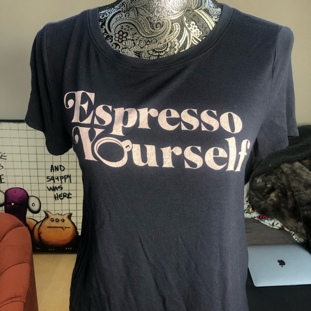 espresso yourself t shirt XS